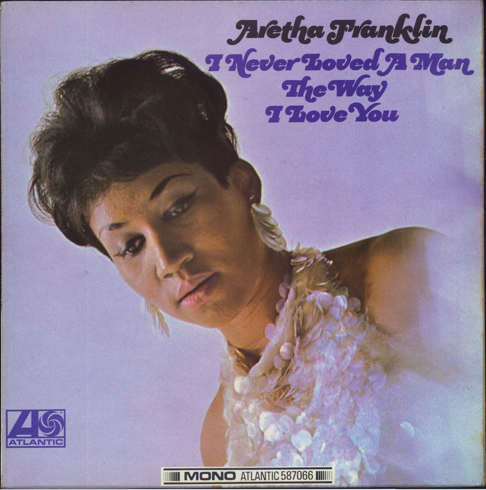 Aretha Franklin I Never Loved A Man The Way I Love You UK vinyl LP album (LP record) 587066