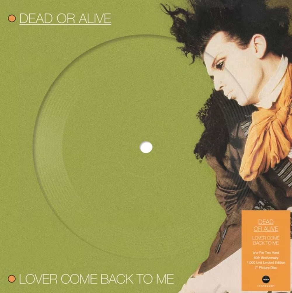 Dead Or Alive Lover Come Back To Me: 40th Anniversary - Sealed UK 7" vinyl picture disc (7 inch picture disc single) DEMSING065