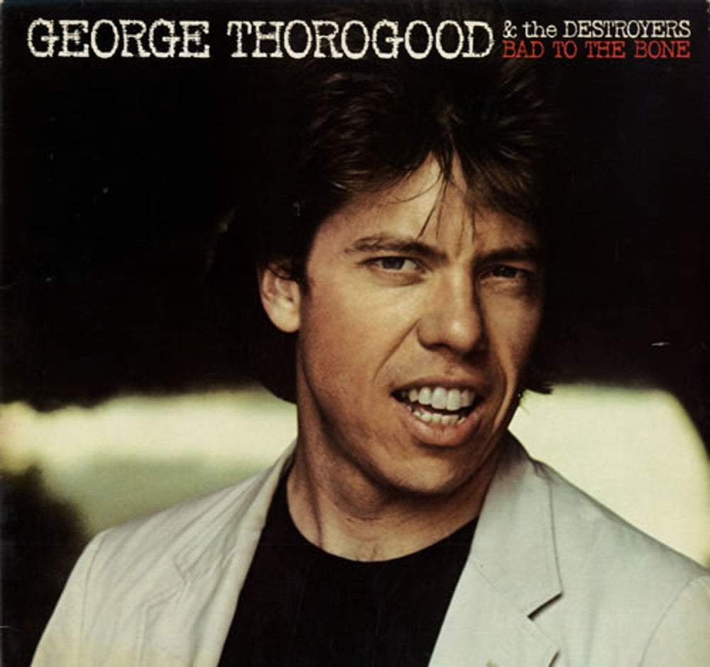 George Thorogood Bad To The Bone UK vinyl LP album (LP record) AML3024