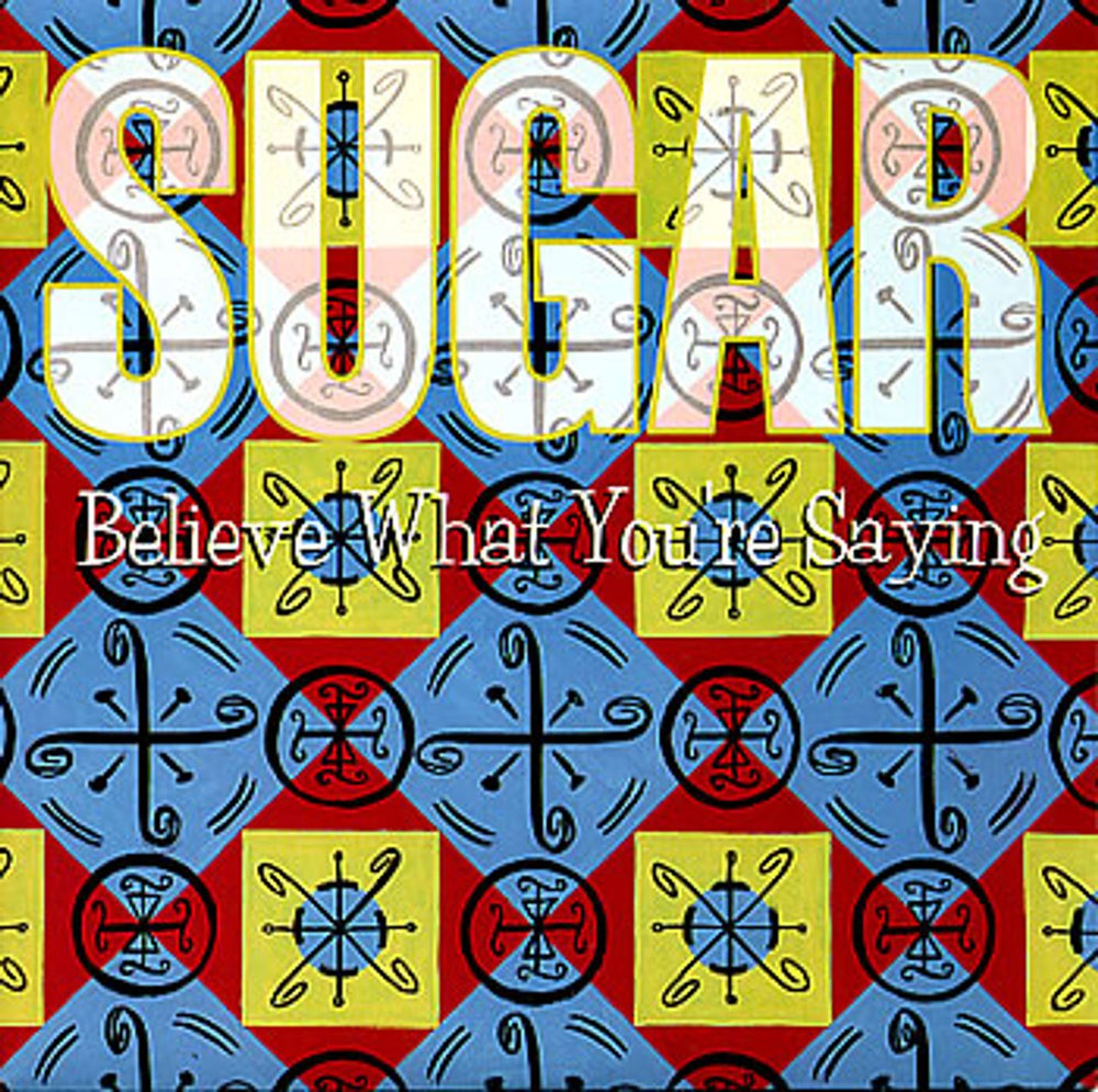 Sugar (90s) Believe What You're Saying UK 7" vinyl single (7 inch record / 45) CRE193