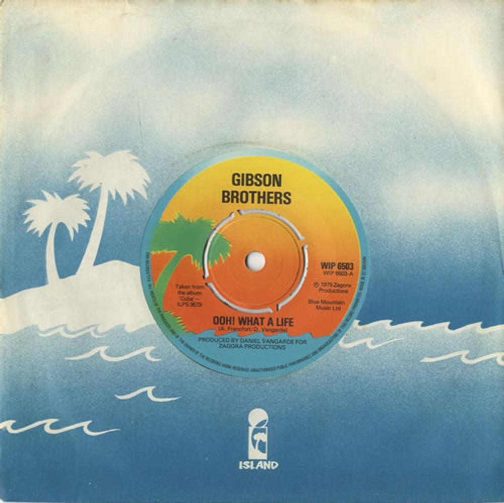 The Gibson Brothers Ooh! What A Life UK 7" vinyl single (7 inch record / 45) WIP6503