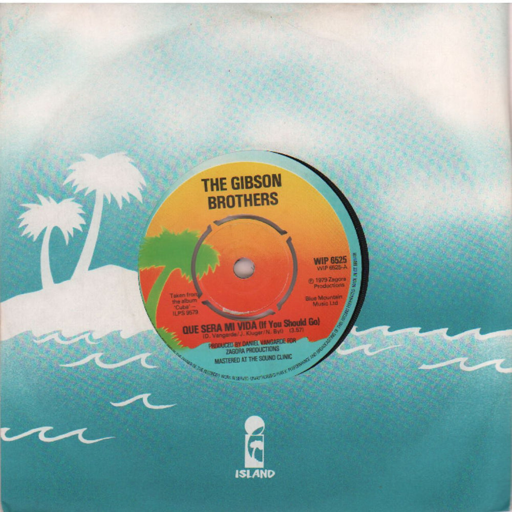 The Gibson Brothers Que Sera Mi Vida (If You Should Go) UK 7" vinyl single (7 inch record / 45) WIP6525