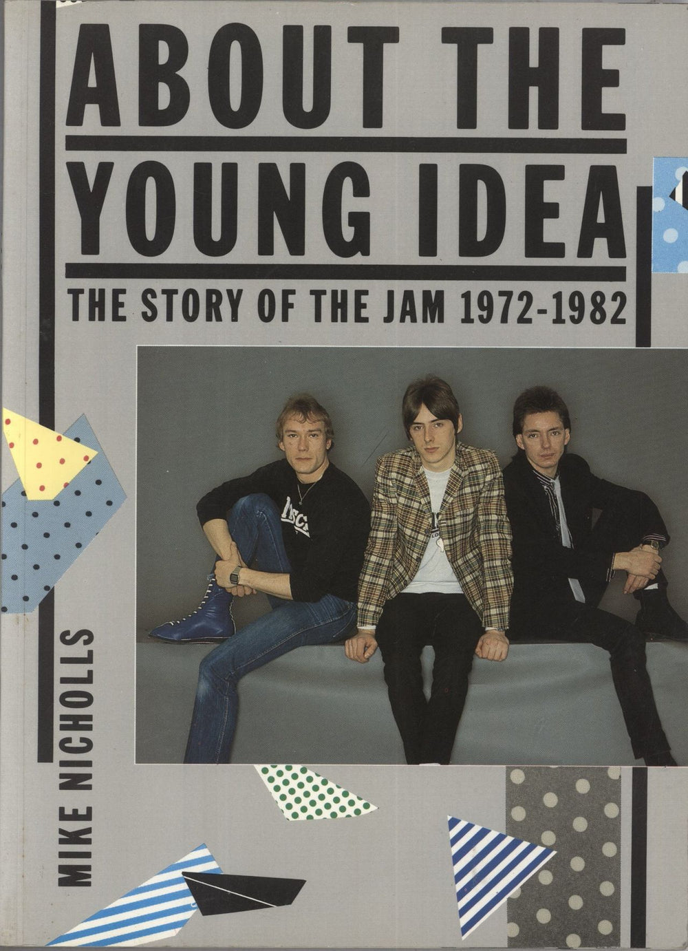 The Jam About The Young Idea - The Story Of The Jam 1972-1982 UK book 086276176X