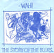 Wah! The Story Of The Blues UK 7" vinyl single (7 inch record / 45) JF1