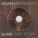 Adam Masterson Same Sad Story (New Version) UK Promo CD single (CD5 / 5") ADPR01