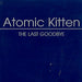 Atomic Kitten The Last Goodbye UK Promo CD single (CD5 / 5") SINCDJ42