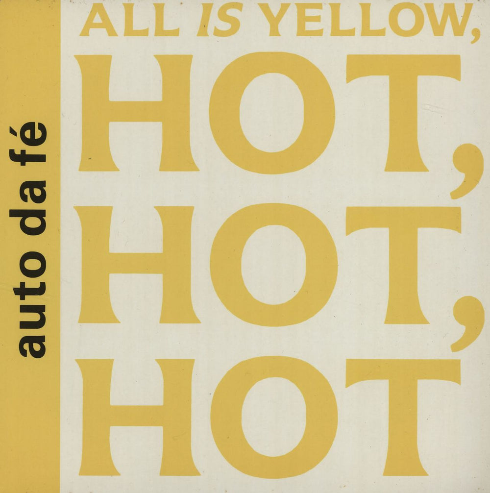 Auto Da Fe All Is Yellow, Hot, Hot, Hot UK 7" vinyl single (7 inch record / 45) SP18