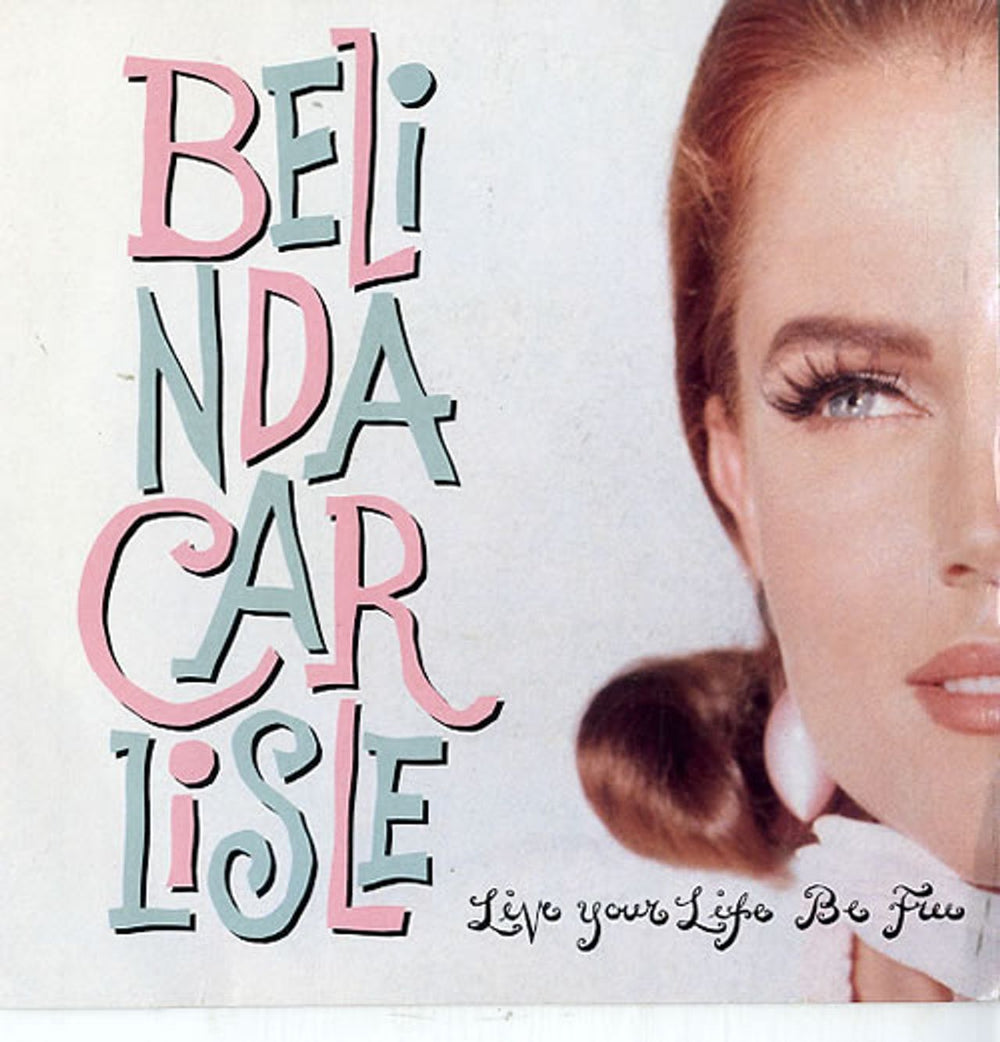 Belinda Carlisle Live Your Life Be Free UK 7" vinyl single (7 inch record / 45) VS1370