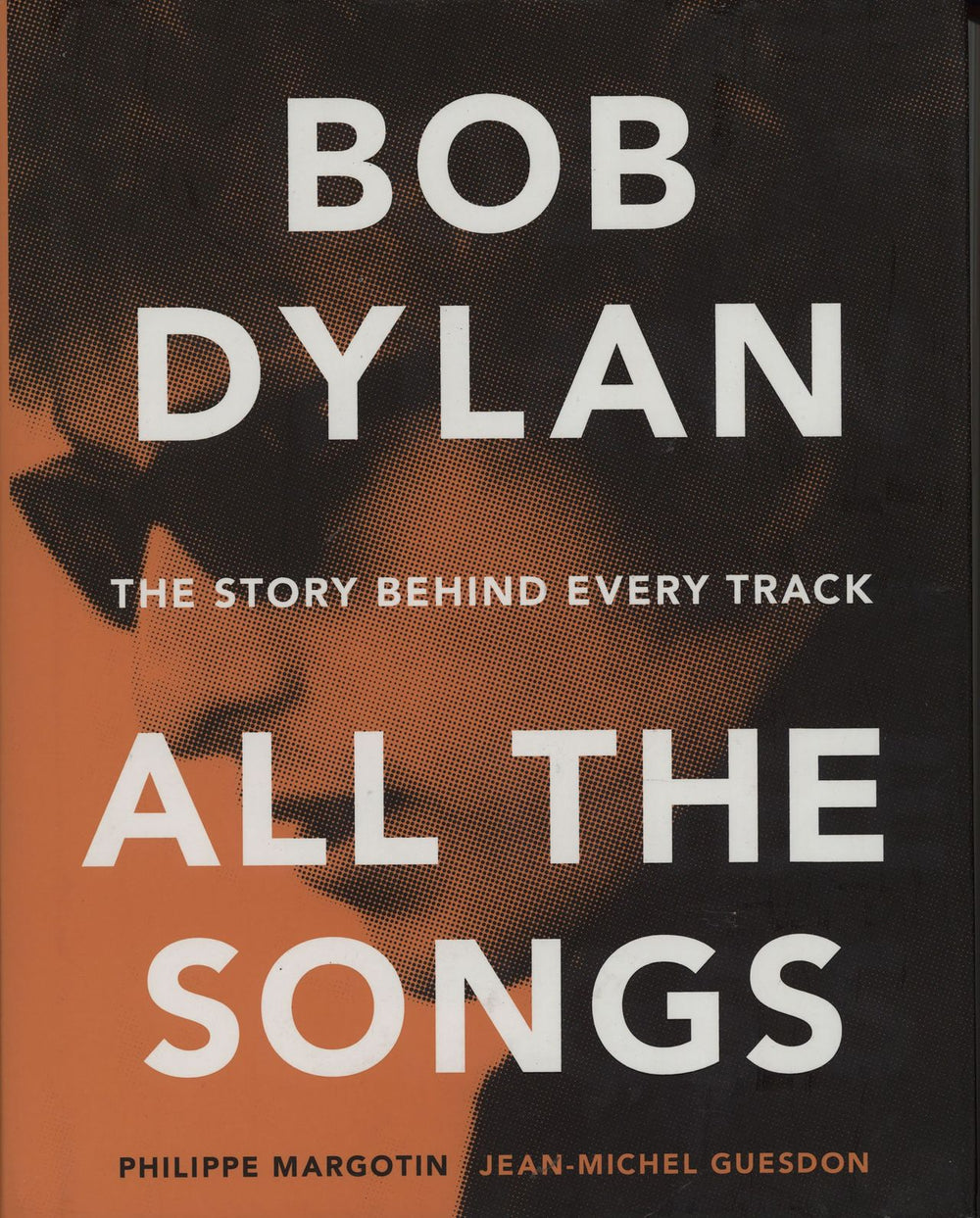 Bob Dylan All the Songs: The Story Behind Every Track US book 978-1-57912-985-9