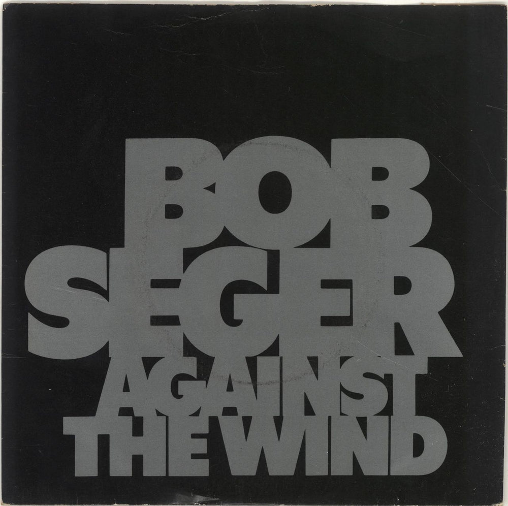 Bob Seger Against The Wind UK 7" vinyl single (7 inch record / 45) CL16143