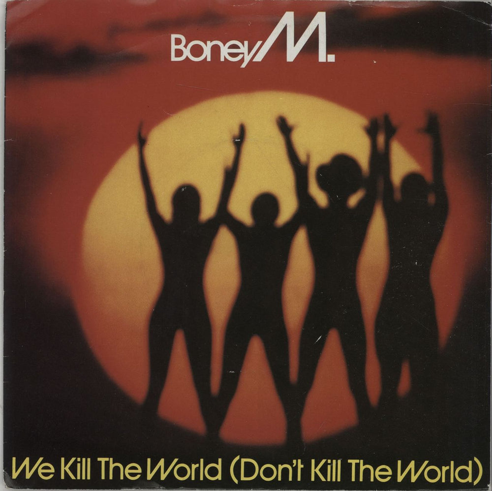 Boney M We Kill The World (Don't Kill The World) UK 7" vinyl single (7 inch record / 45) K11689