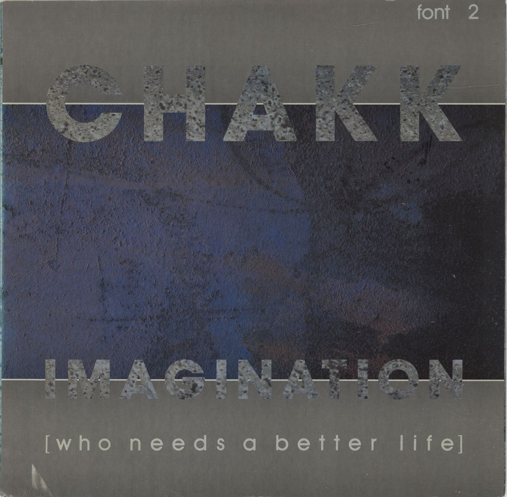 Chakk Imagination (Who Needs A Better Life) UK 12" vinyl single (12 inch record / Maxi-single) FONT2