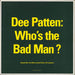 DEE PATTEN Who's The Bad Man? UK 12" vinyl single (12 inch record / Maxi-single) HIGHS15T