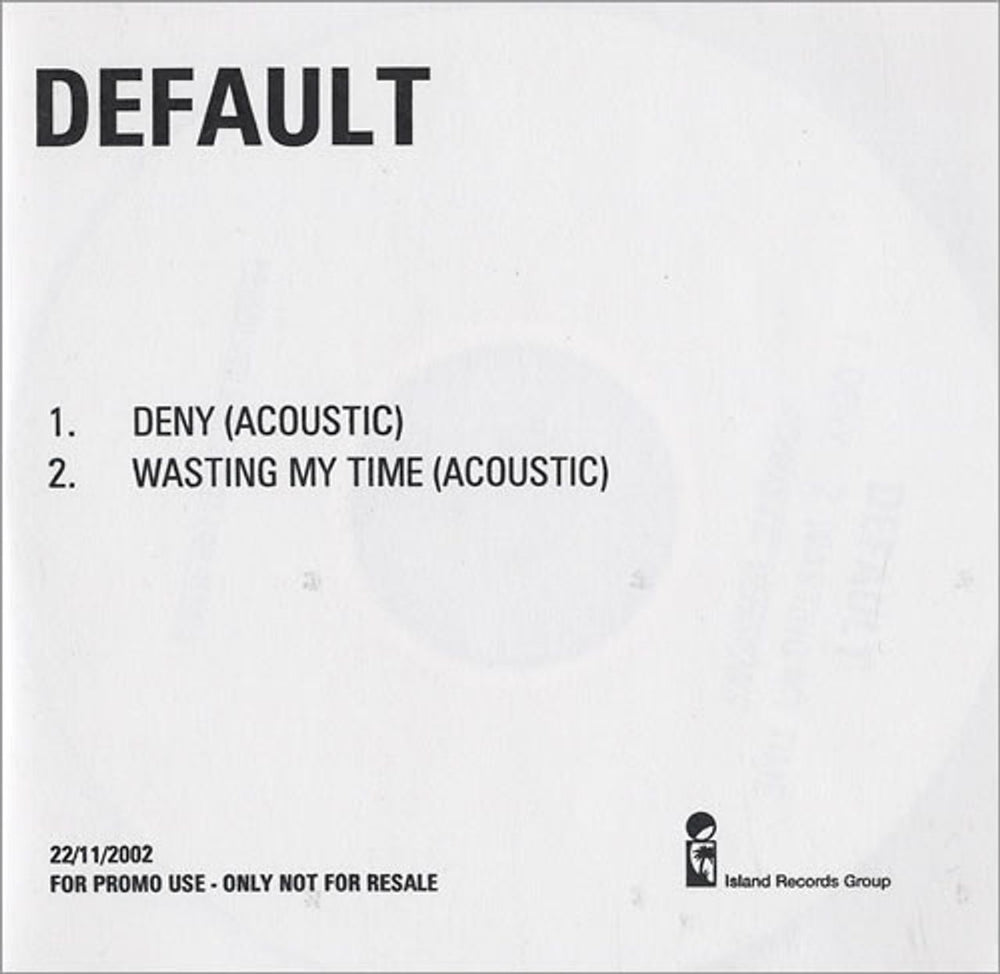 Default Wasting My Time / Deny UK Promo CD-R acetate CD-R ACETATE