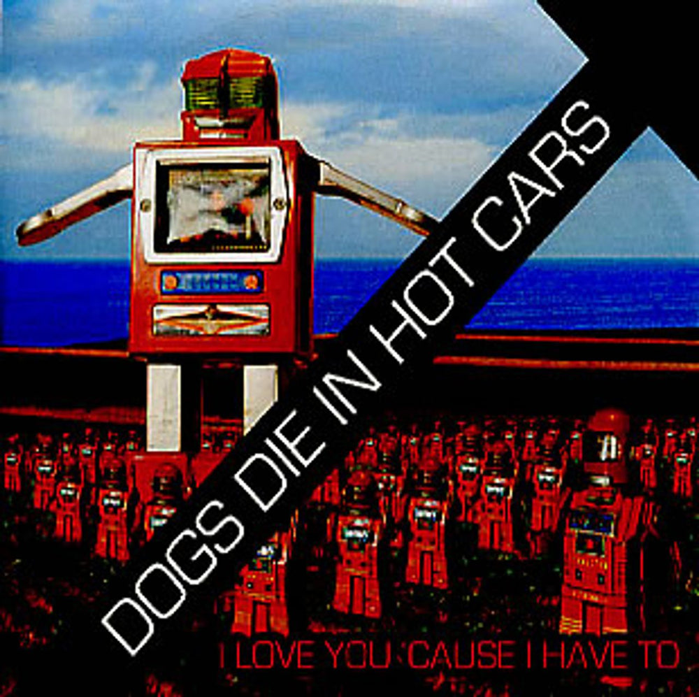 Dogs Die In Hot Cars I Love You 'Cause I Have To UK Promo CD-R acetate CD-R ACETATE