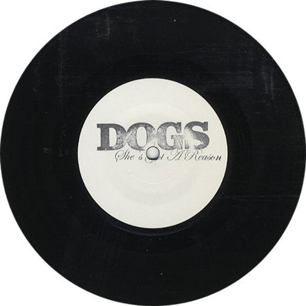 Dogs She's Got A Reason UK Promo 7" vinyl single (7 inch record / 45) IS882