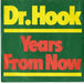 Dr Hook Years From Now - P/S UK 7" vinyl single (7 inch record / 45) CL16154