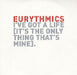 Eurythmics I've Got A Life (It's The Only Thing That's Mine) UK Promo CD single (CD5 / 5") EURY1