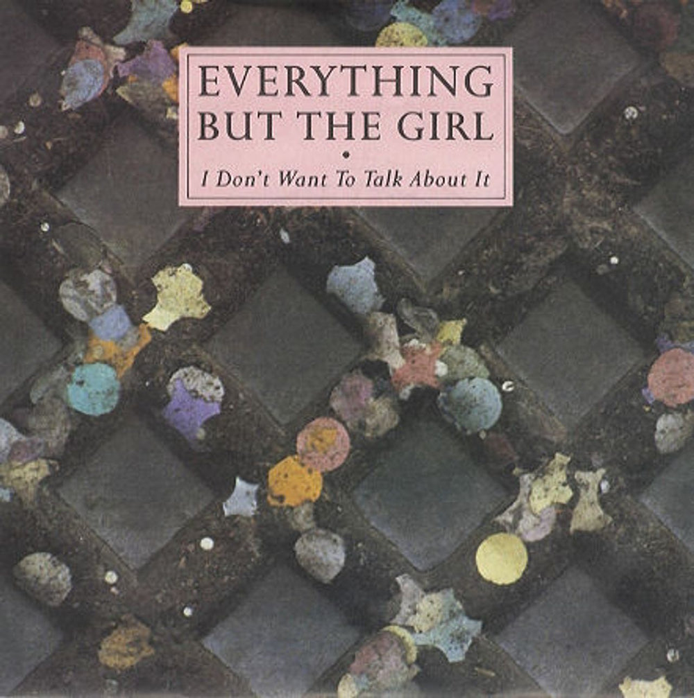 Everything But The Girl I Don't Want To Talk About It UK 7" vinyl single (7 inch record / 45) NEG34