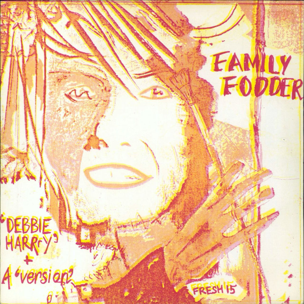 Family Fodder Debbie Harry UK 7" vinyl single (7 inch record / 45) FRESH15