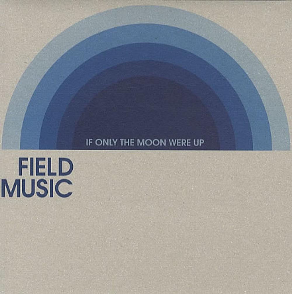 Field Music If Only The Moon Were Up UK 7" vinyl single (7 inch record / 45) MI052S