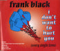 Frank Black I Don't Want To Hurt You UK CD single (CD5 / 5") 6634632