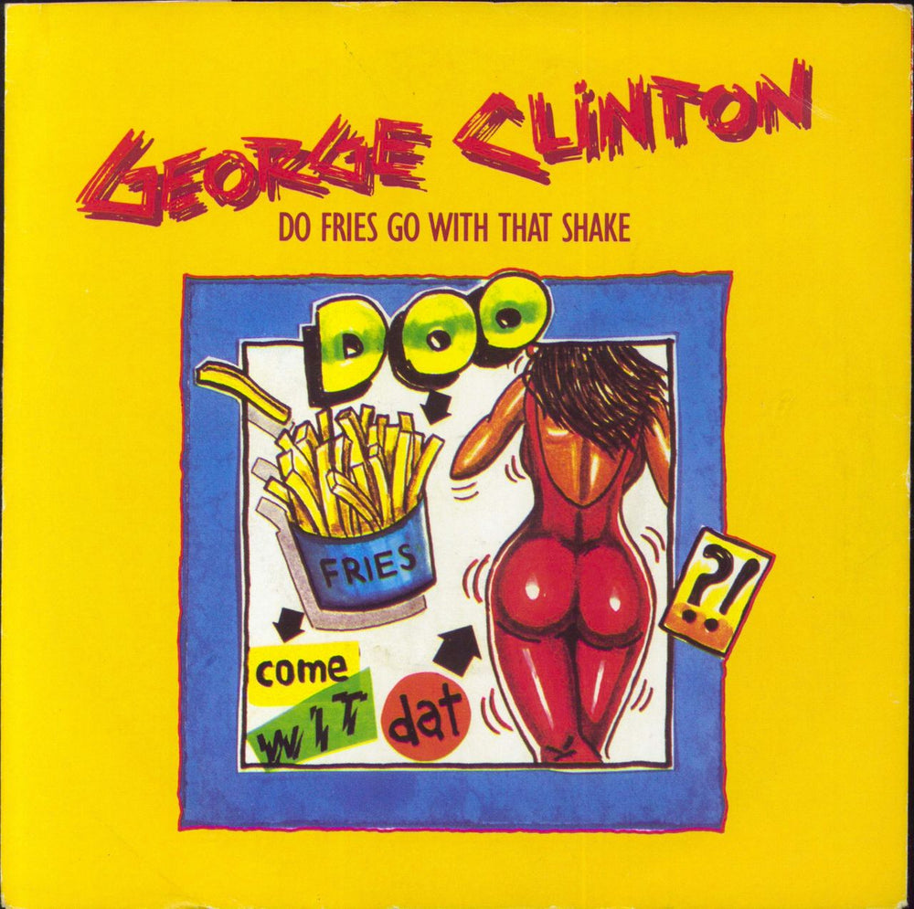 George Clinton Do Fries Go With That Shake UK 7" vinyl single (7 inch record / 45) CL402