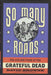 Grateful Dead So Many Roads: The Life And Times Of The Grateful Dead - Hardback UK book ISBN: 978-0306821707