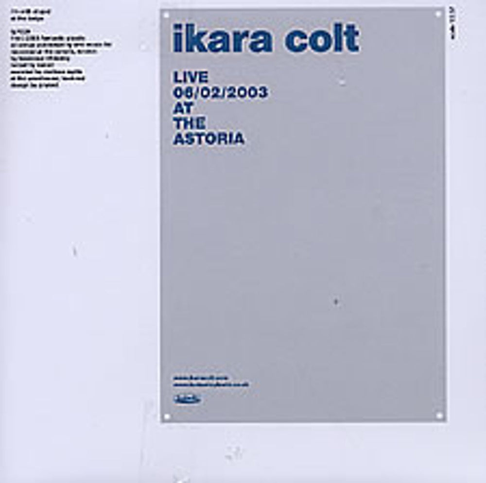 Ikara Colt Live 06/02/2003 At The Astoria Fanclub Single UK Promo 7" vinyl single (7 inch record / 45) FP7039