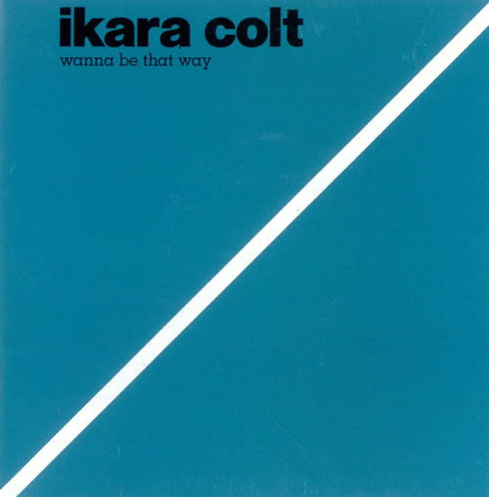 Ikara Colt Wanna Be That Way UK 7" vinyl single (7 inch record / 45) FP7038