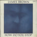 James Brown How Do You Stop UK 12" vinyl single (12 inch record / Maxi-single) JAMES:T1