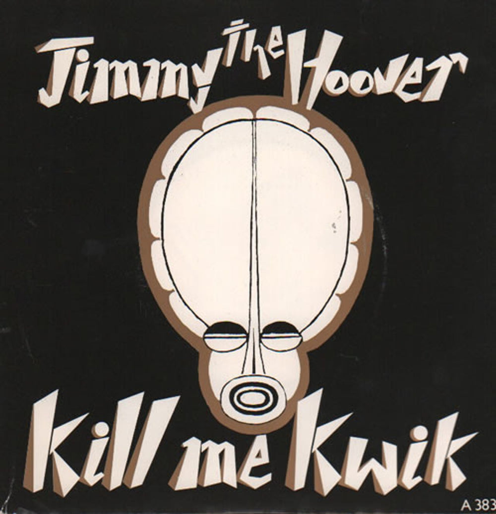 Jimmy The Hoover Kill Me Kwik UK 7" vinyl single (7 inch record / 45) A3831