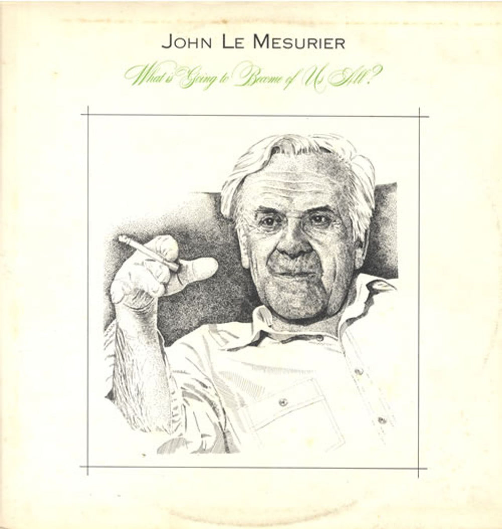 John Le Mesurier What Is Going To Become Of Us All ? UK vinyl LP album (LP record) K54080