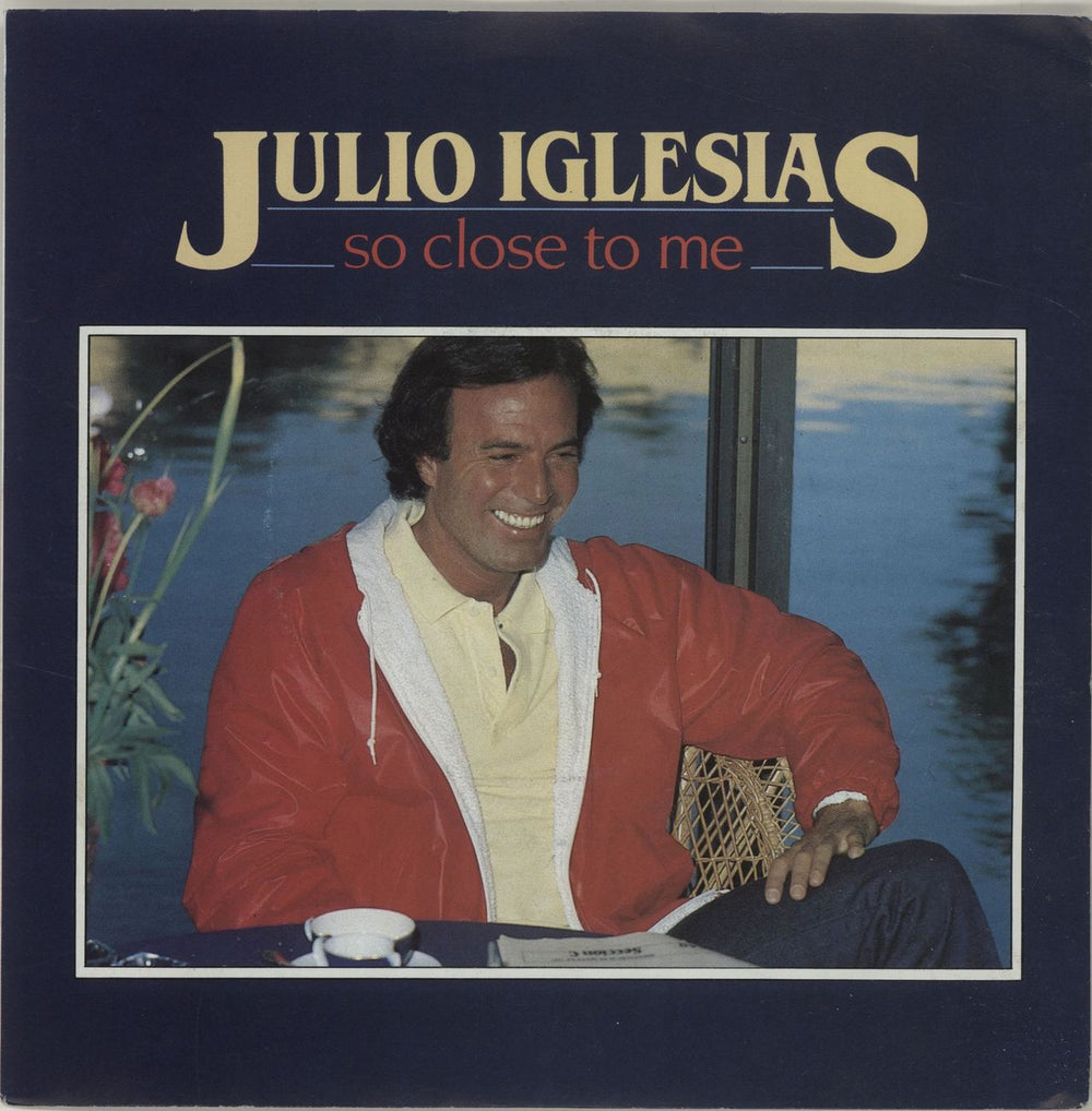 Julio Iglesias So Close To Me UK 7" vinyl single (7 inch record / 45) A2932