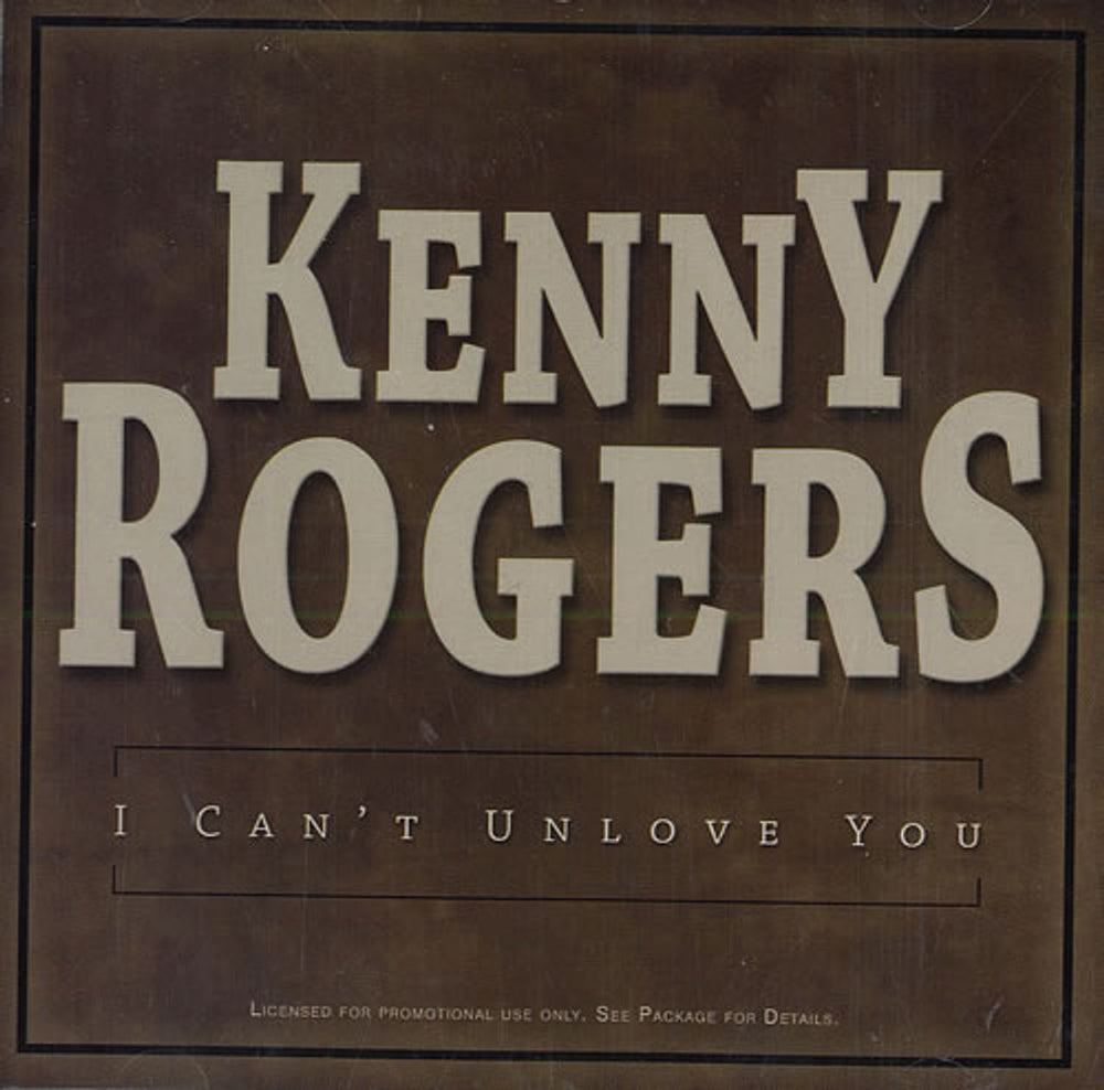 Kenny Rogers & The First Edition I Can't Unlove You US Promo CD single (CD5 / 5") 09463-43640-2-7