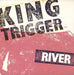 King Trigger The River - Poster Sleeve UK 7" vinyl single (7 inch record / 45) CHS2623