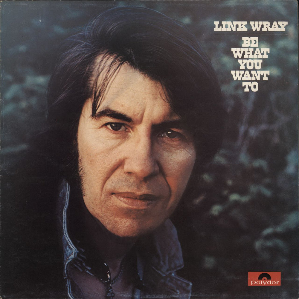 Link Wray Be What You Want To UK vinyl LP album (LP record) 2391063