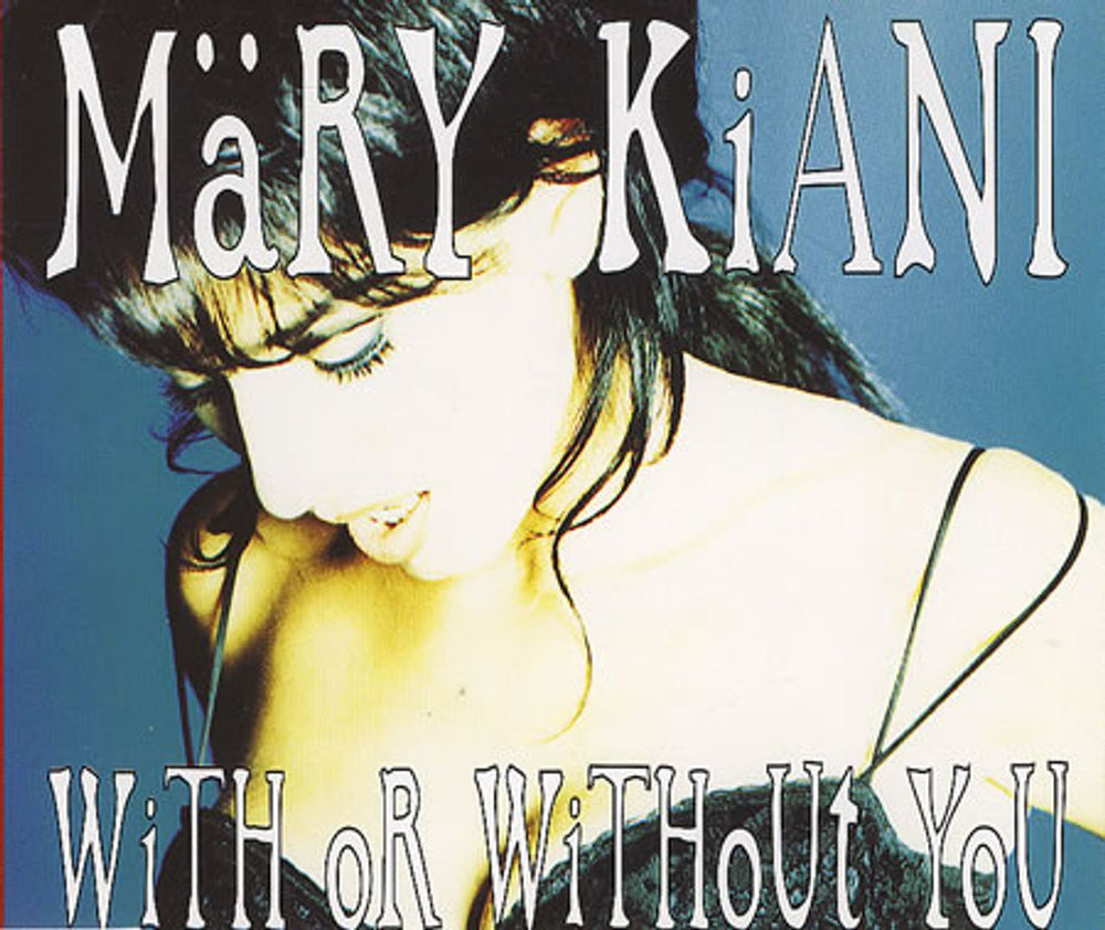 Mary Kiani With Or Without You UK CD single (CD5 / 5") MERCD487