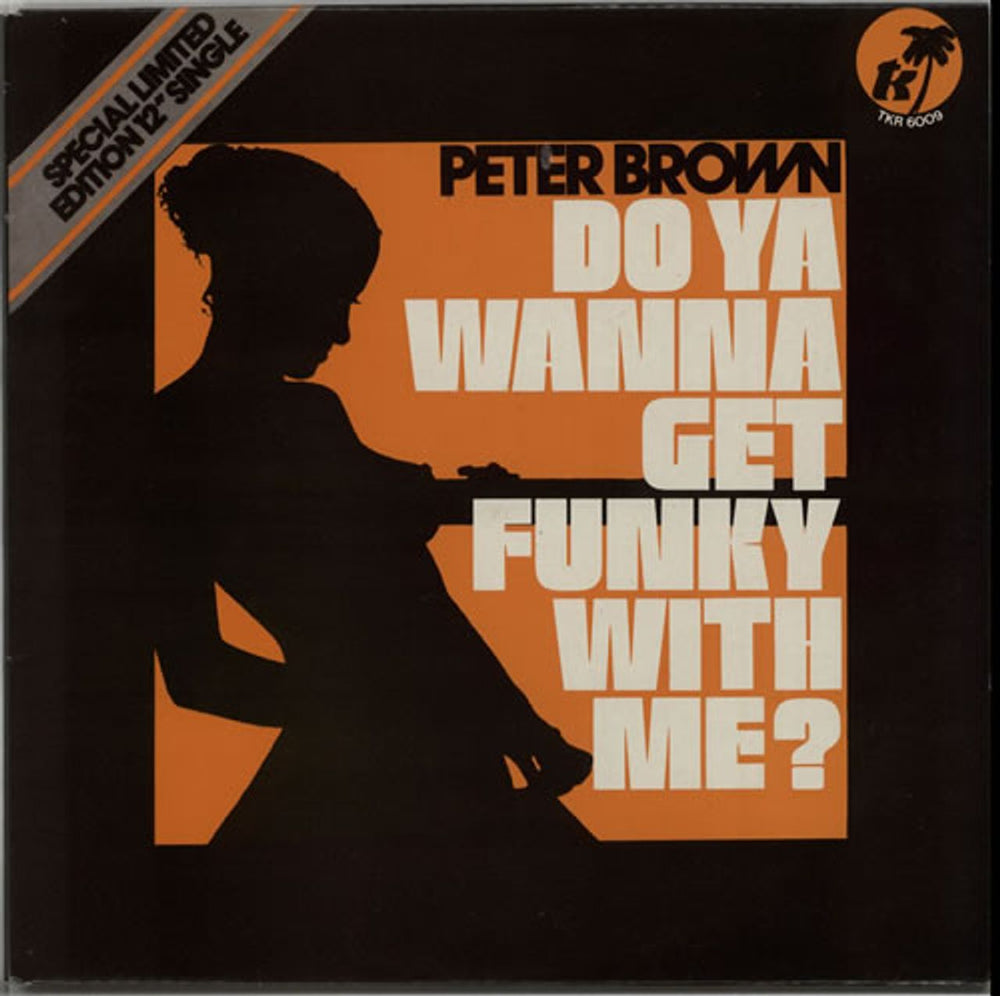 Peter Brown Do You Wanna Get Funky With Me? UK 12" vinyl single (12 inch record / Maxi-single) TKR6009