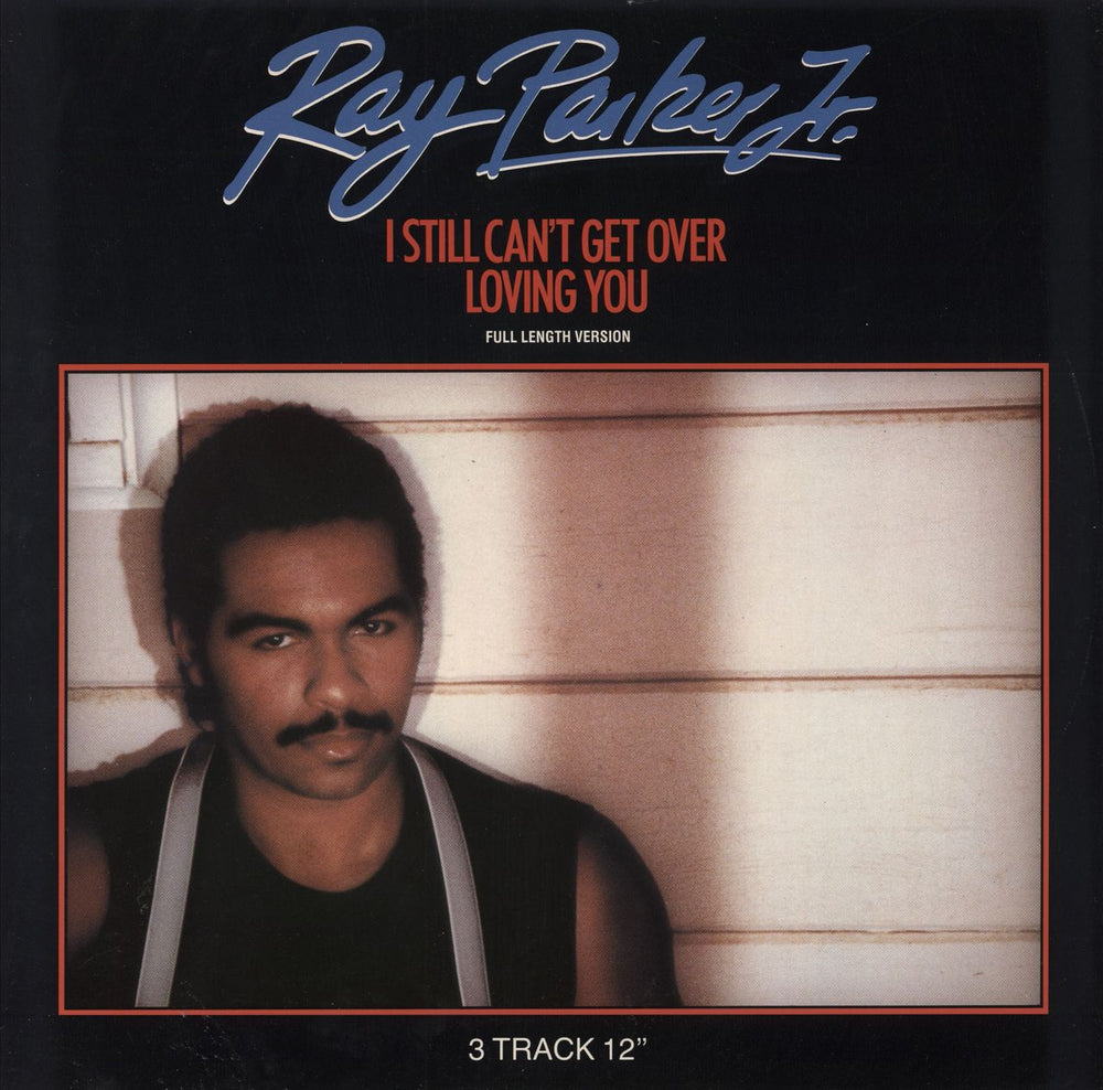 Ray Parker Jr I Still Can't Get Over Loving You UK 12" vinyl single (12 inch record / Maxi-single) ARIST12550