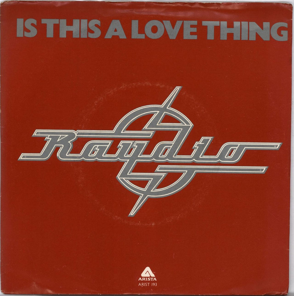 Raydio Is This A Love Thing - Red Vinyl - Solid centre UK 7" vinyl single (7 inch record / 45) ARIST193