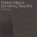 Robbie Williams Something Beautiful UK Promo CD single (CD5 / 5") CDCHSDJ5152