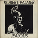 Robert Palmer Jealous UK 7" vinyl single (7 inch record / 45) WIP6515