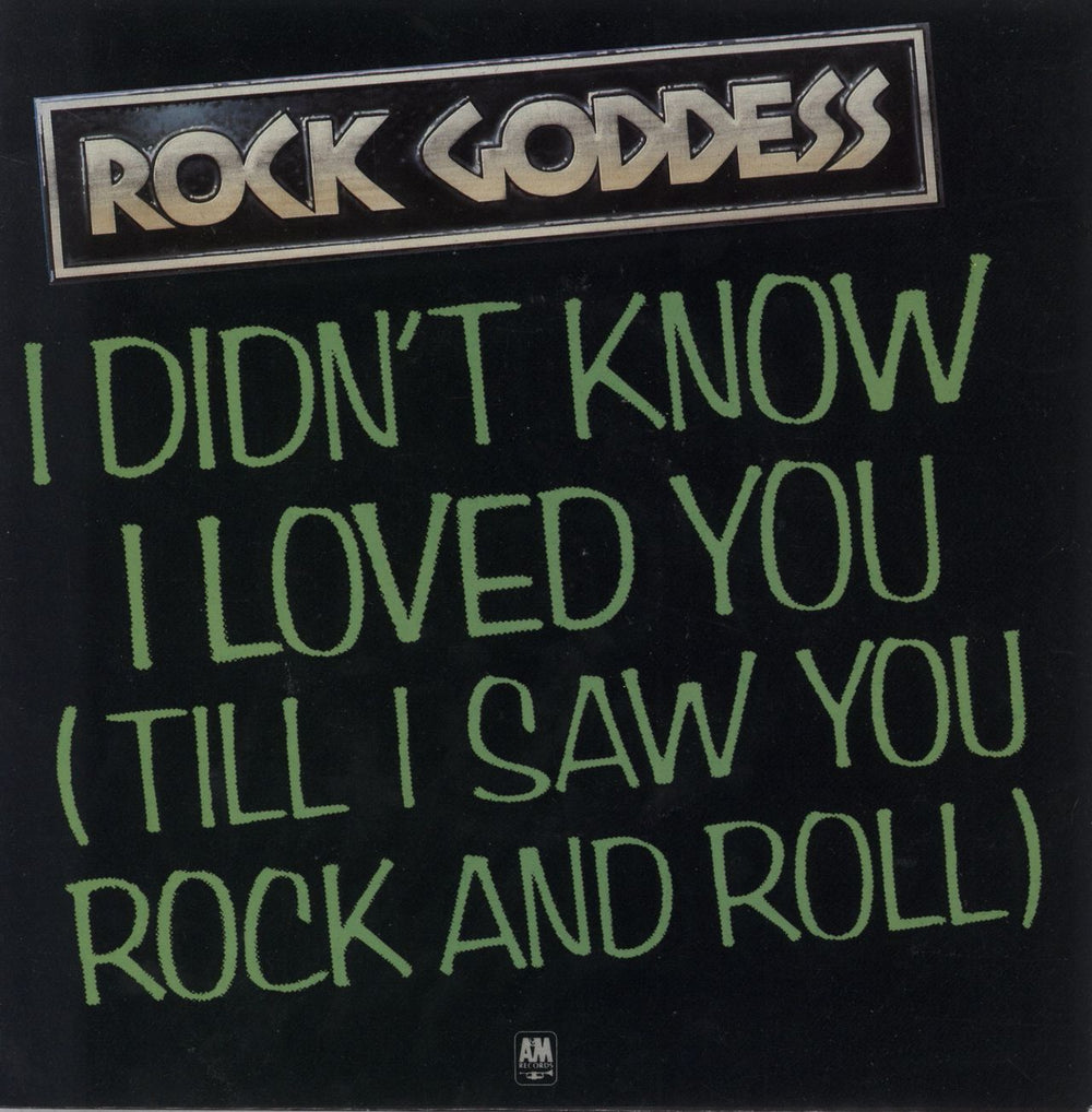 Rock Goddess I Didn't Know I Loved You [Till I Saw You Rock And Roll] UK 7" vinyl single (7 inch record / 45) AM185