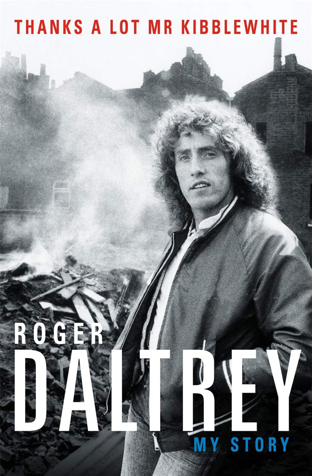 Roger Daltrey Thanks A Lot Mr Kibblewhite: My Story UK book 978-1-78870-028-3