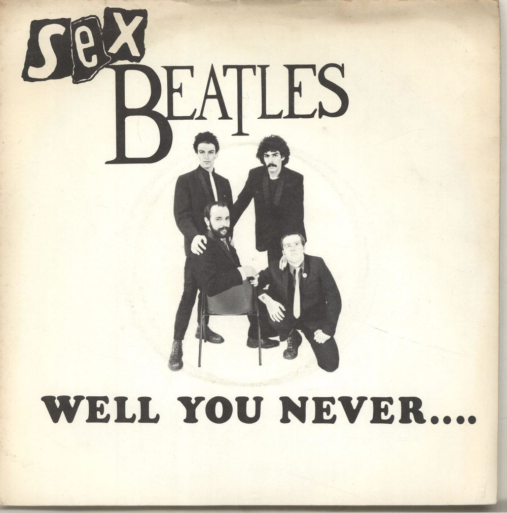 Sex Beatles Well You Never... UK 7" vinyl single (7 inch record / 45) CYS1061