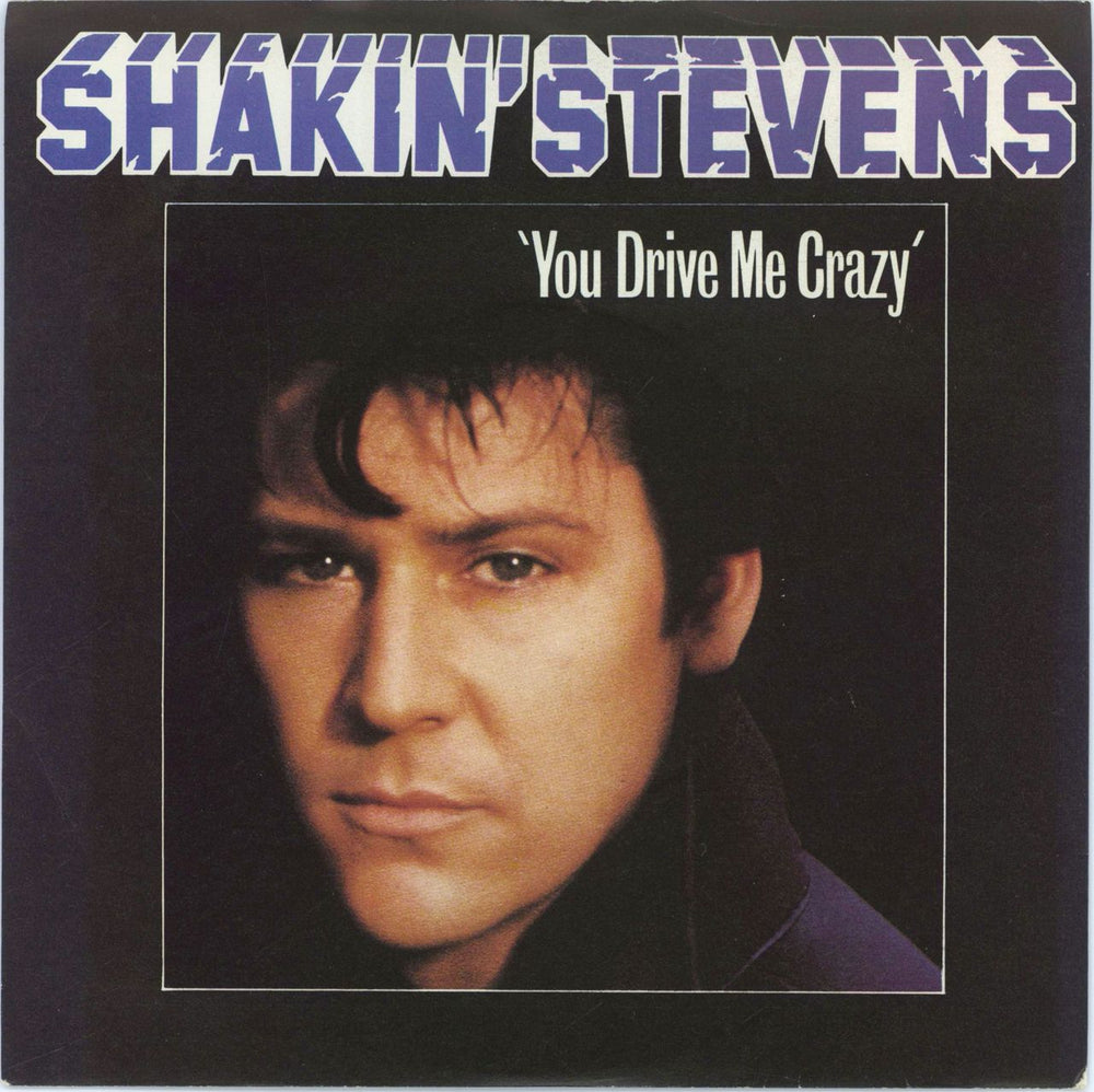 Shakin' Stevens You Drive Me Crazy UK 7" vinyl single (7 inch record / 45) A1165