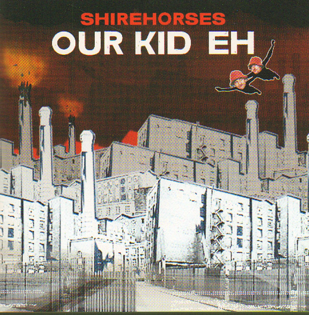 Shirehorses Our Kid Eh UK CD album (CDLP) 5030492