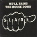 Slade We'll Bring The House Down - P/S UK 7" vinyl single (7 inch record / 45) CHEAP16