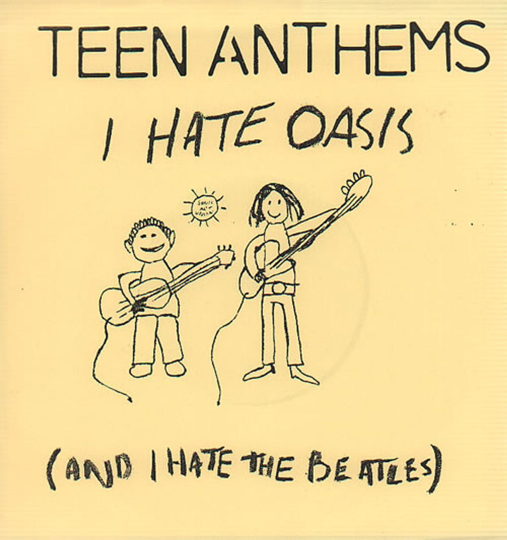 Teen Anthems I Hate Oasis + Press Release UK 7" vinyl single (7 inch record / 45) SAU005